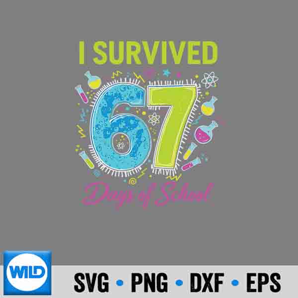I Survived 67 Days Of School 67 Meme Science Teacher Cut File 6 ISurvived67DaysOfSchool67MemeScienceTeacher