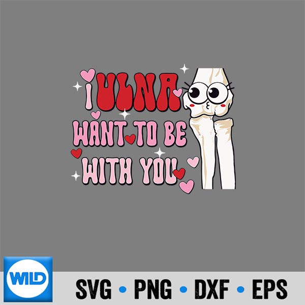 IUlnaWantToBeWithYouOrthopedicOrthoNurseValentines
