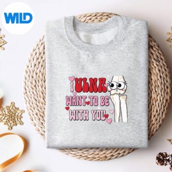 I Ulna Want To Be With You Orthopedic Ortho Nurse Valentines Cut File 4 IUlnaWantToBeWithYouOrthopedicOrthoNurseValentinessweater