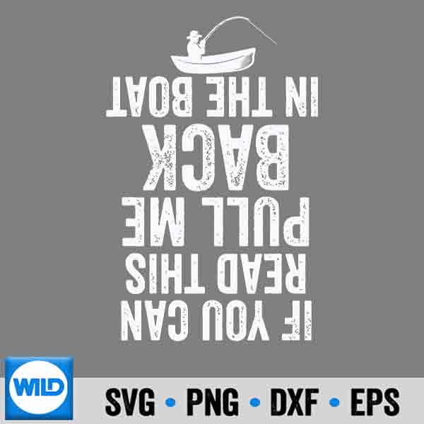 IfYouCanReadThisPullMeBackInTheBoatFishing