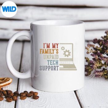 Im My Familys Unpaid Tech Support Cut File 5 ImMyFamilysUnpaidTechSupportmug
