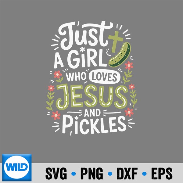 JustAGirlWhoLovesJesusAndPickles