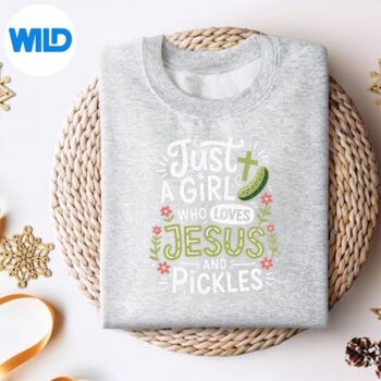 JustAGirlWhoLovesJesusAndPicklessweater