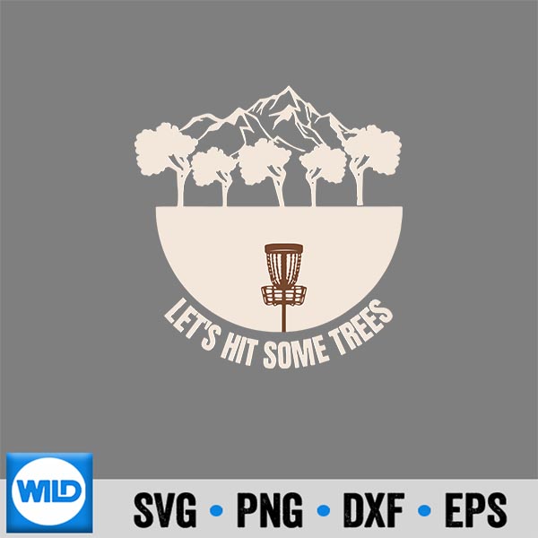 LetsHitSomeTreesDiscGolfLoversDiscGolfPlayer