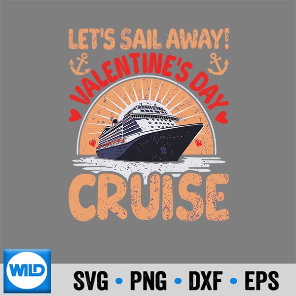 Lets Sail Away Valentines Day Cruise Trip Vacation SVG Cut File 7 LetsSailAwayValentinesDayCruiseTripVacation