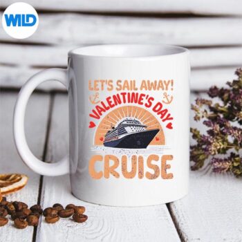 Lets Sail Away Valentines Day Cruise Trip Vacation SVG Cut File 5 LetsSailAwayValentinesDayCruiseTripVacationmug