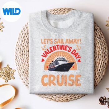 Lets Sail Away Valentines Day Cruise Trip Vacation SVG Cut File 4 LetsSailAwayValentinesDayCruiseTripVacationsweater