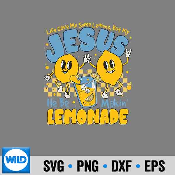 Life Gave Me Some Lemons But My Jesus He Be Making Lemonade Digital Download 6 LifeGaveMeSomeLemonsButMyJesusHeBeMakingLemonade