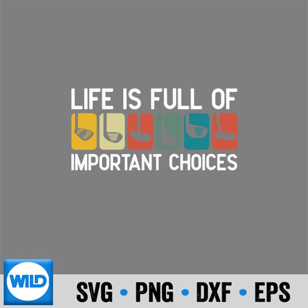 LifeIsFullOfImportantChoicesGolfClubHumor