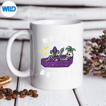Mardi Gras Skeleton Coffin Never Better Design for Cricut 5 MardiGrasSkeletonCoffinNeverBettermug
