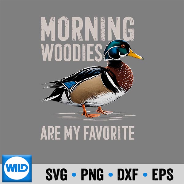MorningWoodiesAreMyFavoriteWoodieDuckHunting