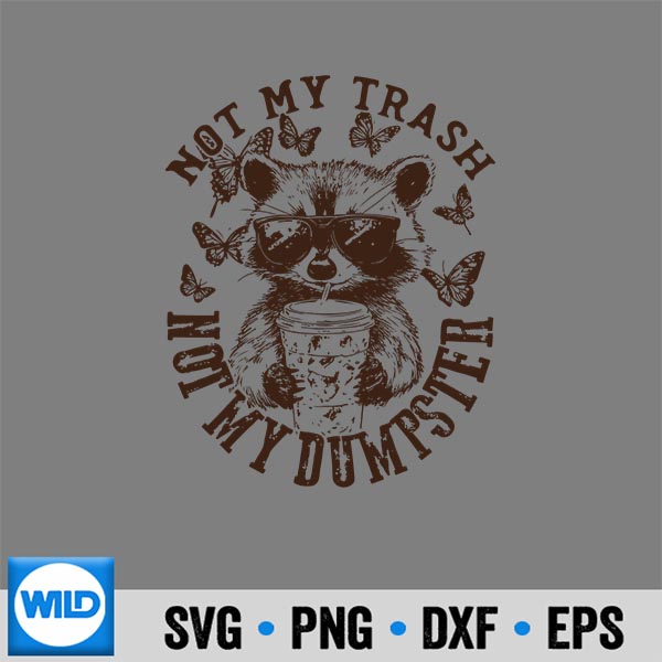 Not My Trash Not My Dumpster Raccoon Iced Coffee Meme SVG PNG Download 6 NotMyTrashNotMyDumpsterRaccoonIcedCoffeeMeme