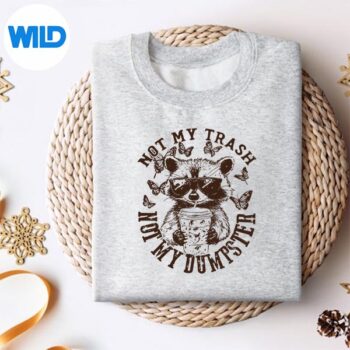 NotMyTrashNotMyDumpsterRaccoonIcedCoffeeMemesweater