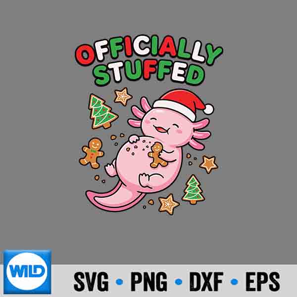 Officially Stuffed Axolotl Christmas Food Humor SVG PNG Digital Design