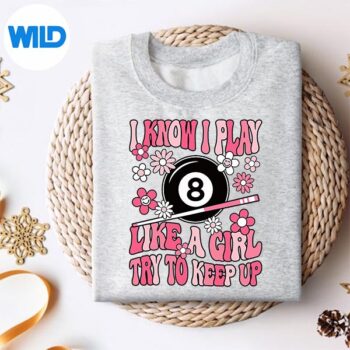 PlayLikeAGirlTryToKeepUpPoolBilliardGirlssweater