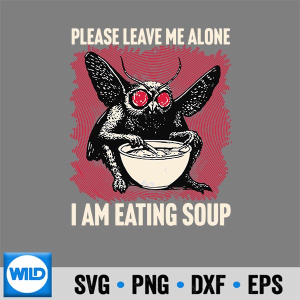 PleaseLeaveMeAloneIAmEatingSoupMothman