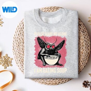 PleaseLeaveMeAloneIAmEatingSoupMothmansweater