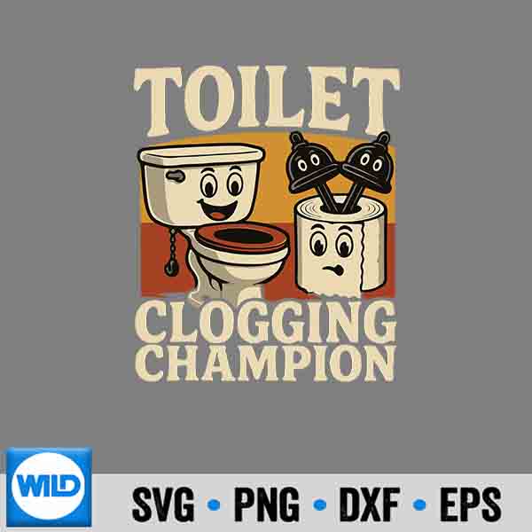 Retro Bathroom Toilet Clogging Champ Meme Dad Poop Design for Cricut