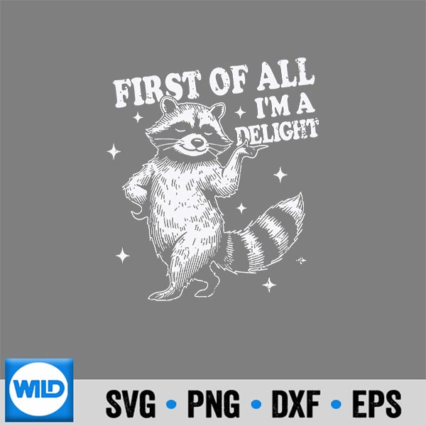 Retro Racoon First Of All Im A Delight Angry Raccoon SVG PNG Download 6 RetroRacoonFirstOfAllImADelightAngryRaccoon