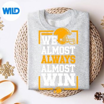 RetroWeAlmostAlwaysAlmostWinFootballFanssweater