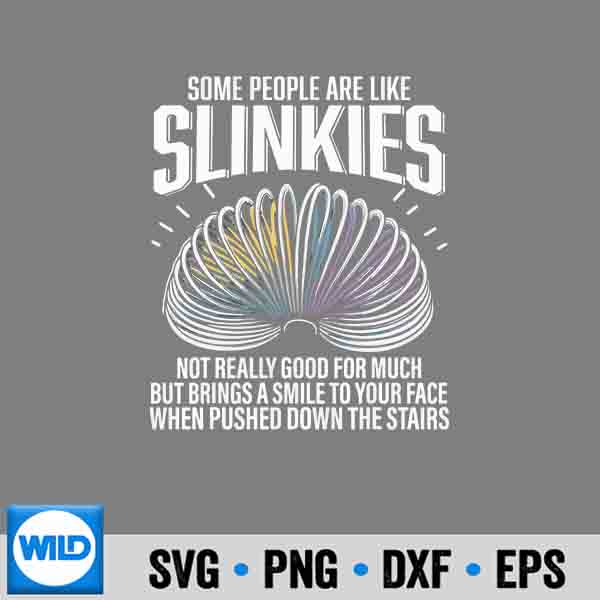 SomePeopleAreLikeSlinkiesSarcastic