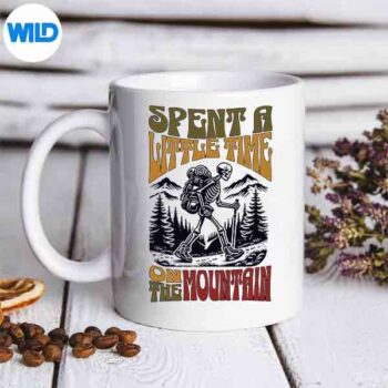 Spent A Little Time On The Mountain Skeleton Hiker Cut File 5 SpentALittleTimeOnTheMountainSkeletonHikermug