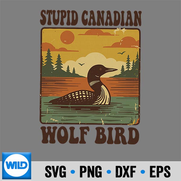 Stupid Canadian Wolf Bird Loon Humor Vector Design 6 StupidCanadianWolfBirdLoonHumor