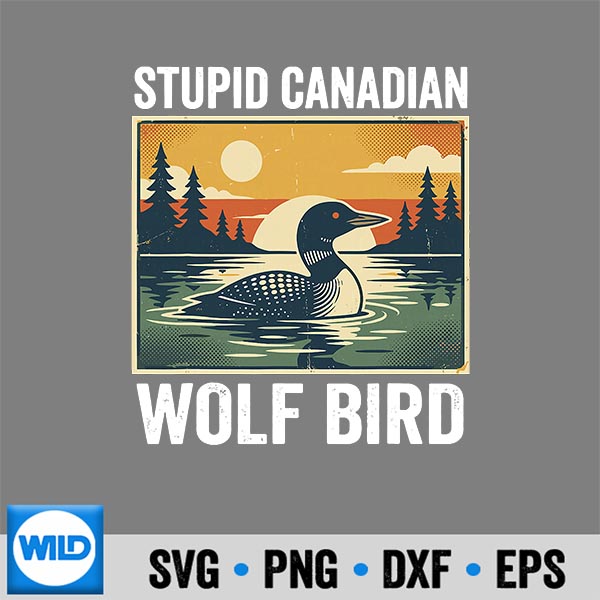 Stupid Canadian Wolf Bird Loon Humor Cute Silhouette SVG PNG 6 StupidCanadianWolfBirdLoonHumorCute