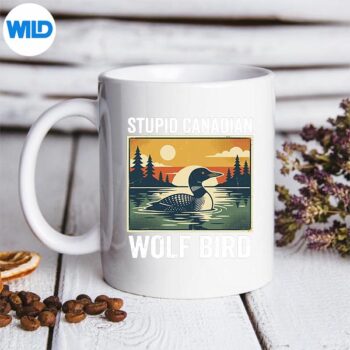 Stupid Canadian Wolf Bird Loon Humor Cute Silhouette SVG PNG 5 StupidCanadianWolfBirdLoonHumorCutemug