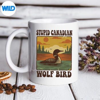 Stupid Canadian Wolf Bird Loon Humor Vector Design 5 StupidCanadianWolfBirdLoonHumormug