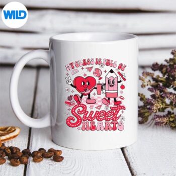 TeacherValentineDayMyClassIsFullOfSweetheartsmug