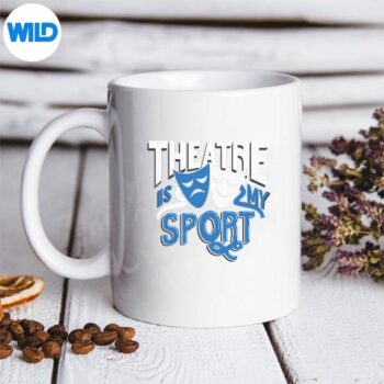 TheatreIsMySportTheatremug