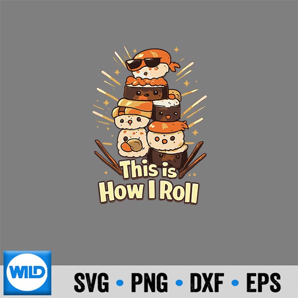This Is How I Roll Cute Kawaii Sushi Roll For Sushi Lovers SVG PNG Cut File 6 ThisIsHowIRollCuteKawaiiSushiRollForSushiLovers