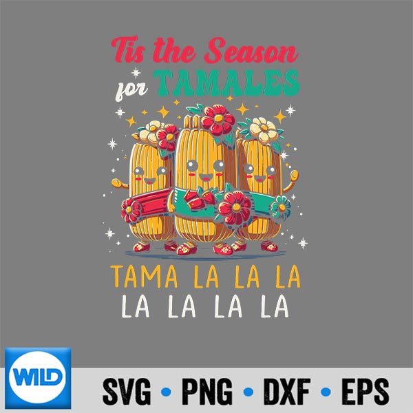 TisTheseasonTamaleFoodTamaLaLaLaMemeSeasonFamily