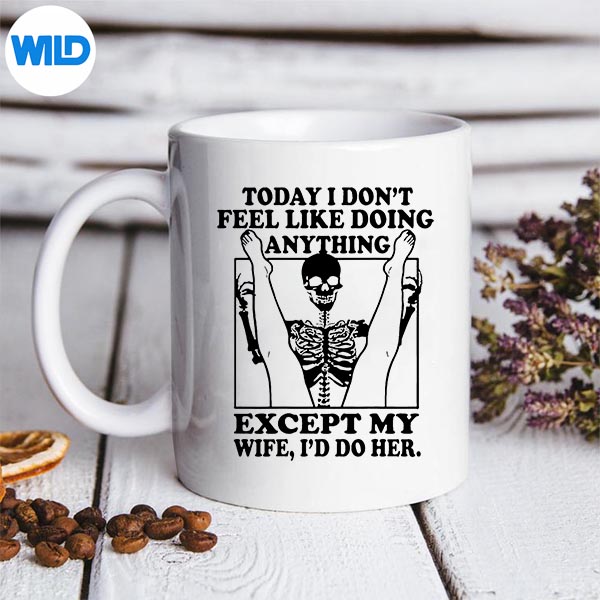 Today I Dont Feel Like Doing Anything Except My Wife Ill SVG PNG Digital Download 3 Today I Dont Feel Like Doing Anything Except My Wife Ill SVG PNG Digital Download - Image 3
