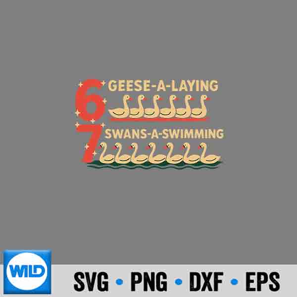 Trendy Silly Goose 6 Geese Laying 7 Swans Swimming Six Seven Vector Design