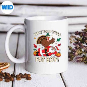 WaitYourTurnFatThanksgivingChristmasmug