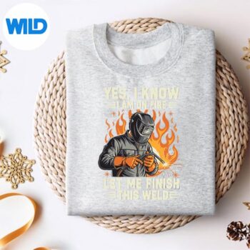 WelderWeldingYesIKnowIAmOnFiresweater