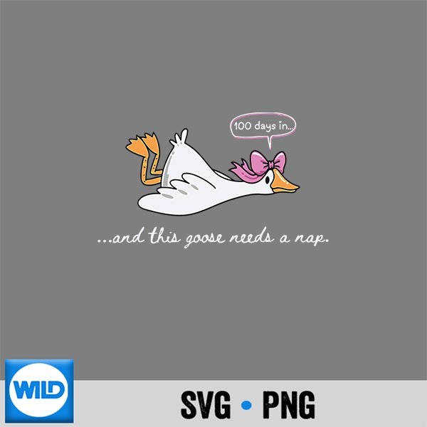 100 Days In Goose Needs A Nap 100th Day Of School Silhouette SVG PNG Cut File 1 100 Days In Goose Needs A Nap 100th Day Of School Silhouette SVG PNG Cut File