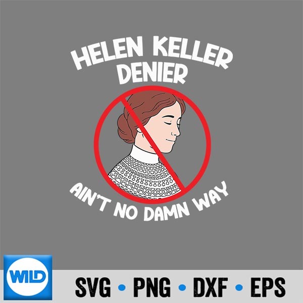 Aint No Way Denial Helen Keller Joke Helen Denier Silhouette SVG PNG Cut File 7 AintNoWayDenialHelenKellerJokeHelenDenier 1