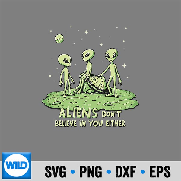 AliensDontBelieveInYouEitherSarcasticUfoSpaceship