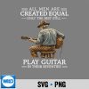 All Are Created Equal Only The Best Still Play Guitar In Silhouette SVG PNG 7 AllAreCreatedEqualOnlyTheBestStillPlayGuitarIn
