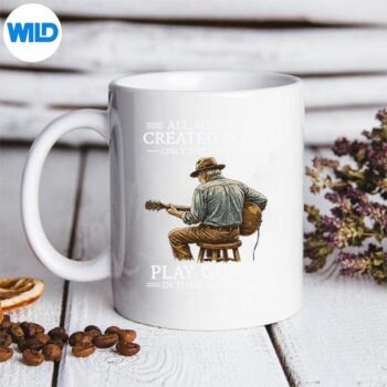 AllAreCreatedEqualOnlyTheBestStillPlayGuitarInmug