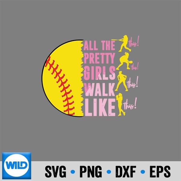 All The Pretty Girls Walk Like This Softball Player Digital Design 1 All The Pretty Girls Walk Like This Softball Player Digital Design