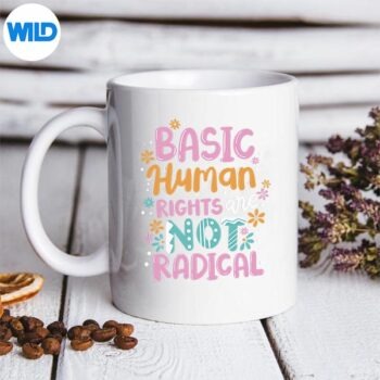 Basic Human Rights Are Not Radical SVG PNG Digital Download 5 BasicHumanRightsAreNotRadicalmug