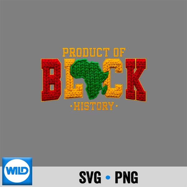 Black Historical Month Product Of Black History SVG PNG Digital Design 1 Black Historical Month Product Of Black History SVG PNG Digital Design