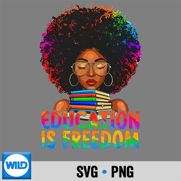 Black History Education Is Freedom Books Teacher Girls Cute SVG PNG Digital Download 1 Black History Education Is Freedom Books Teacher Girls Cute SVG PNG Digital Download