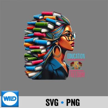 Black History Education Is Freedom Books Teacher Girls Retro SVG PNG Cut File