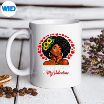 Black History Is My Valentine Afro Woman Valentines Day SVG PNG Cut File 5 BlackHistoryIsMyValentineAfroWomanValentinesDaymug