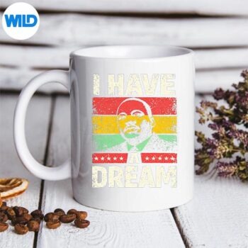 Black History Month Martin Have Dream Luther King Day SVG PNG 5 BlackHistoryMonthMartinHaveDreamLutherKingDaymug